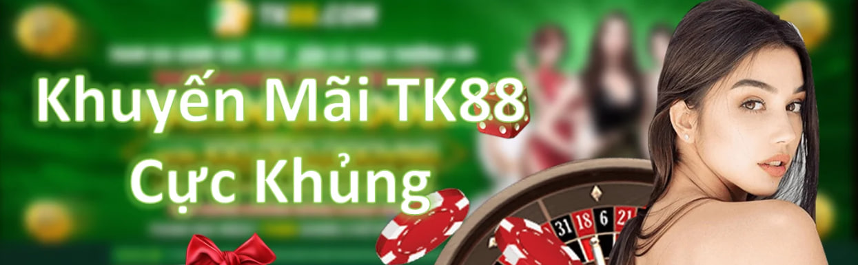 Khuyến Mãi TK88 🎁 Tặng Ngay 300K Trải Nghiệm