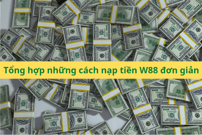 Hướng dẫn gửi tiền W88 chi tiết： Nạp tiền dễ dàng chỉ trong vài phút