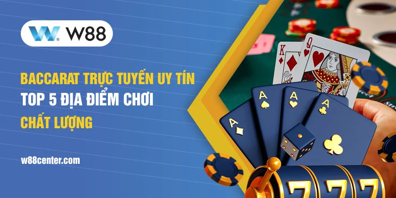 Khám Phá Casino Trực Tuyến W88： Địa Điểm Giải Trí Hàng Đầu