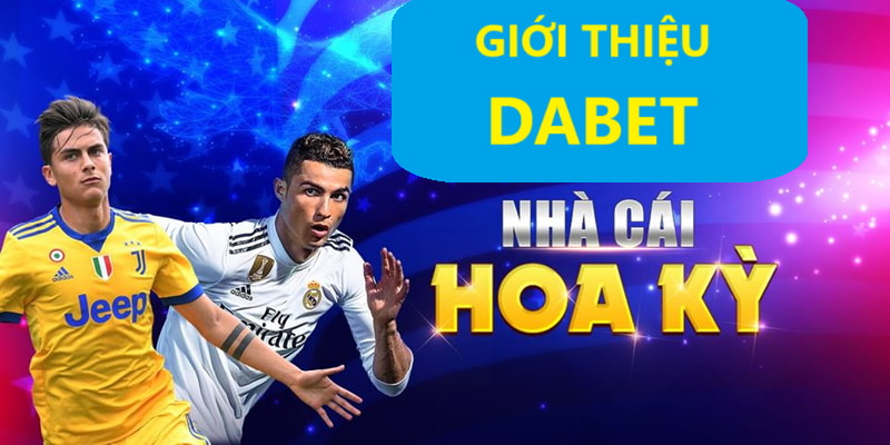 Nhà cái DABET – Đánh giá nhà cái uy tín đến từ Hoa Kỳ