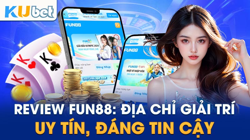 Đánh giá nhà cái Fun88: Địa chỉ cá cược uy tín và đáng tin cậy