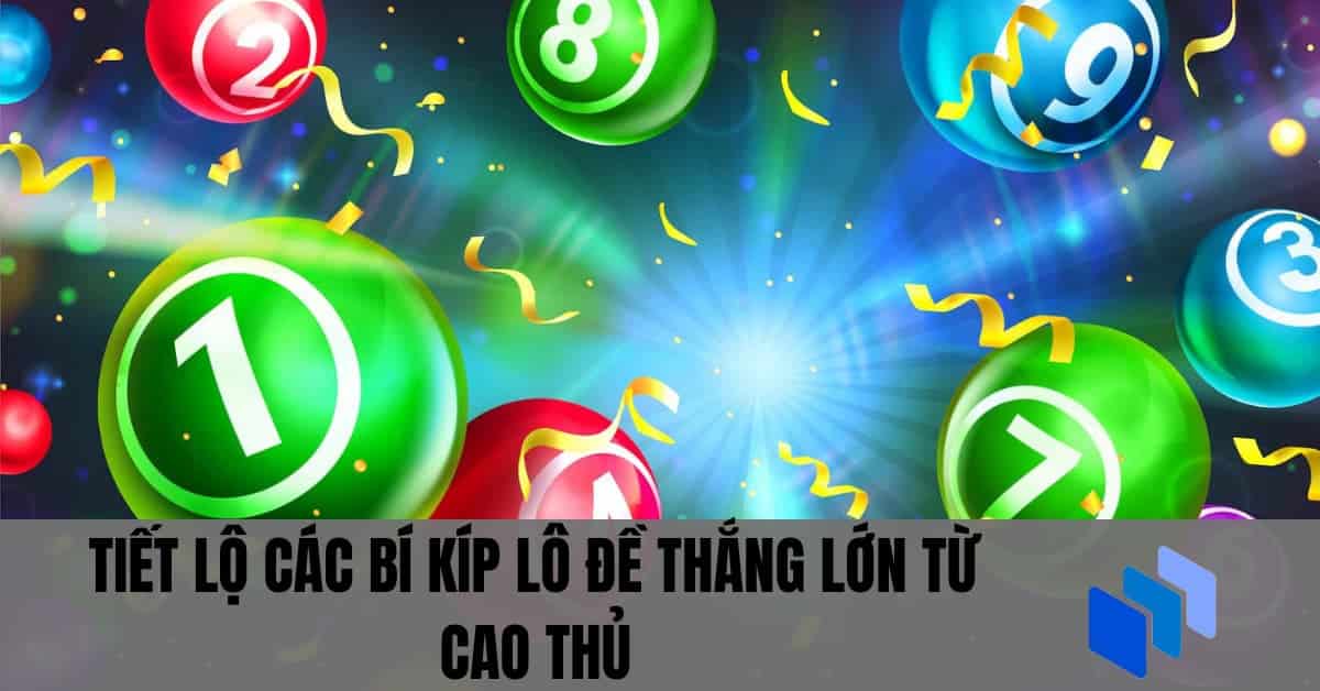 Tìm hiểu chiến lược chơi lô đề online và mẹo thắng lớn