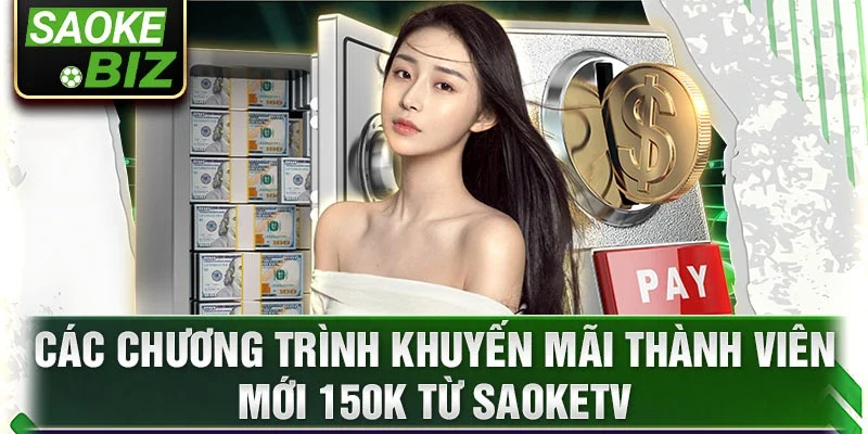 Nhà cái khuyến mãi thành viên mới 150k, đừng bỏ lỡ cơ hội này!