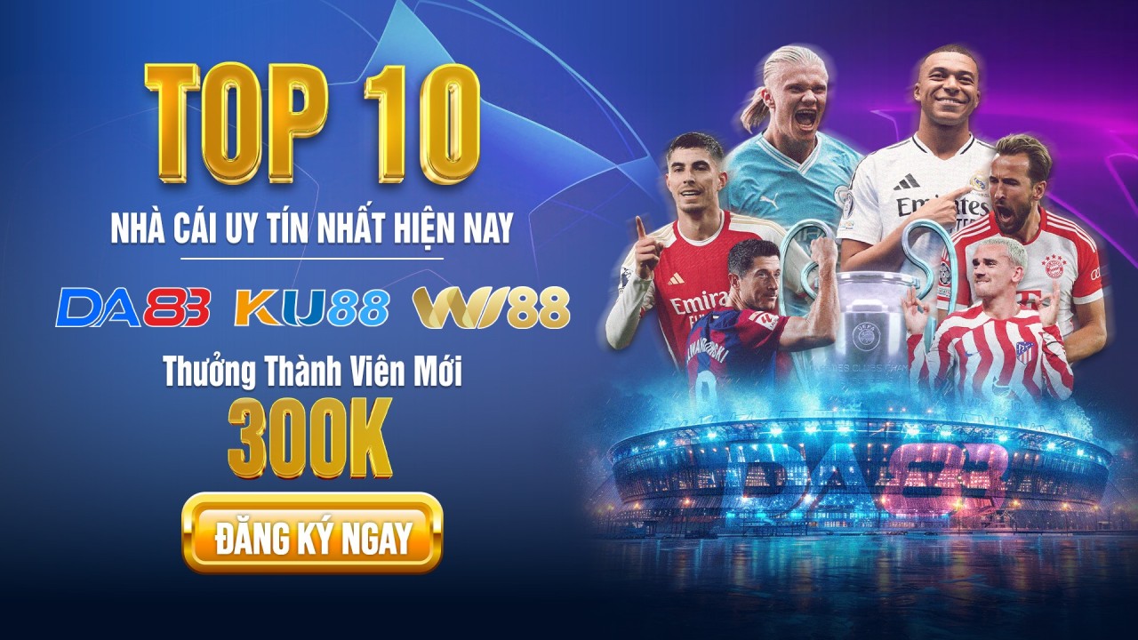 Top 10 nhà cái uy tín nhất hiện nay, dân cược chọn mặt gửi vàng?