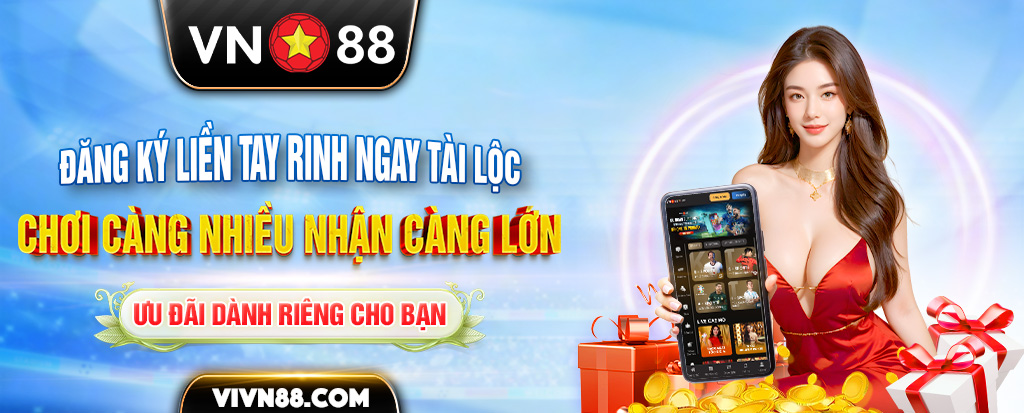 Chương Trình VN88 Tặng 50k: Nhanh Tay Đăng Ký, Rinh Quà Khủng