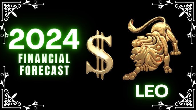 Leo 2024 Money Signs Revealed: See Your Fortune Forecast Now!
