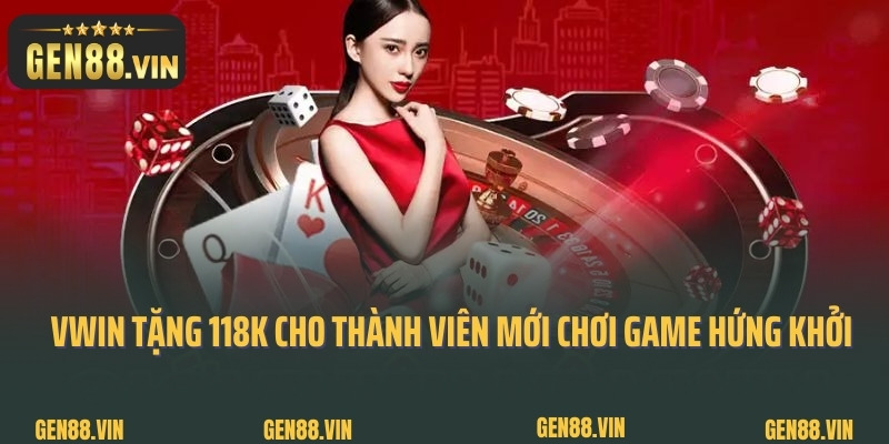 Hướng Dẫn Nhận Vwin Tặng 118k Với Điều Kiện Chi Tiết Mới Nhất